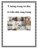 Ý tưởng trang trí đèn và trần nhà sang trọng