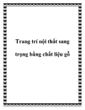 Trang trí nội thất sang trọng bằng chất liệu gỗ