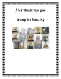 3 kỹ thuật tạo góc trang trí bàn, kệ