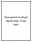 Tham quan di sản thế giới đập Đô Giang - Trung Quốc