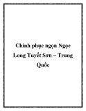 Chinh phục ngọn Ngọc Long Tuyết Sơn – Trung Quốc