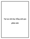 Tại sao nên học tiếng anh qua phim ảnh.