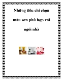 Những tiêu chí chọn màu sơn phù hợp với ngôi nhà