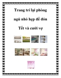 Trang trí lại phòng ngủ nhỏ hẹp để đón Tết và cưới vợ