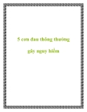 5 cơn đau thông thường gây nguy hiểm