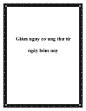 Giảm nguy cơ ung thư từ ngày hôm nay