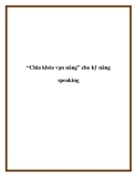 “Chìa khóa vạn năng” cho kỹ năng speaking.