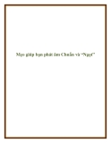 Mẹo giúp bạn phát âm Chuẩn và “Ngọt”