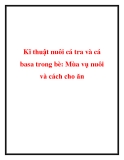 Các kĩ thuật nuôi cá tra và cá basa trong bè: Mùa vụ nuôi và cách cho ăn