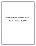 So sánh Điểm giữa các bài thi TOEFL – IELTS – TOEIC – BULATS.