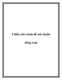 5 điều cần tránh để nói chuẩn tiếng Anh.