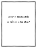 Đi bộ với đôi chân trần có thể xem là liệu pháp?