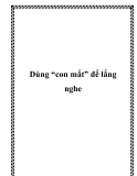 Dùng “con mắt” để lắng nghe