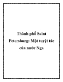 Thành phố Saint Petersburg: Một tuyệt tác của nước Nga