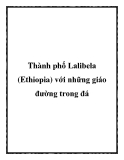 Thành phố Lalibela (Ethiopia) với những giáo đường trong đá