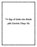 Vẻ đẹp cổ kính của thành phố Zurich (Thụy Sĩ)