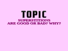 Superstitions bad or good - why