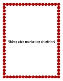 Những cách marketing tới giới trẻ