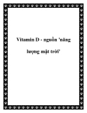 Vitamin D - nguồn 'năng lượng mặt trời'