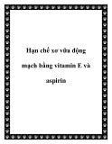 Hạn chế xơ vữa động mạch bằng vitamin E và aspirin