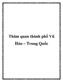 Thăm quan thành phố Vũ Hán – Trung Quốc