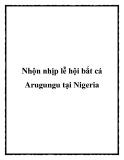 Nhộn nhịp lễ hội bắt cá Arugungu tại Nigeria