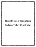 Resort 6 sao ở thung lũng Wolgan Valley (Australia)