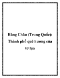 Hàng Châu (Trung Quốc): Thành phố quê hương của tơ lụa