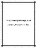 Giống và khác giữa Target, Goal, Purpose, Objective, và Aim