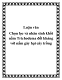 Chọn lọc và nhân sinh khối nấm Trichodema đối kháng với nấm gây hại cây trồng