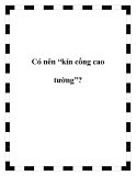 Có nên “kín cổng cao tường”?