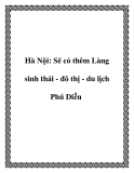 Hà Nội: Sẽ có thêm Làng sinh thái - đô thị - du lịch Phú Diễn