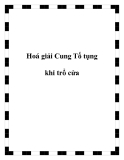 Hoá giải Cung Tố tụng khi trổ cửa