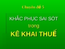 Chuyên đề 5: KHẮC PHỤC SAI SÓT trong KÊ KHAI THUẾ