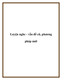 Luyện nghe - vấn đề cũ, phương pháp mới