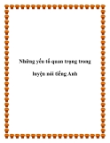 Những yếu tố quan trọng trong luyện nói tiếng Anh