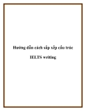 Hướng dẫn cách sắp xếp cấu trúc IELTS writing