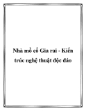 Nhà mồ cổ Gia rai - Kiến trúc nghệ thuật độc đáo