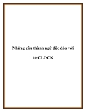 Những câu thành ngữ độc đáo với từ CLOCK