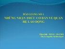 BÀI GIẢNG SỐ 1: NHỮNG NHẬN THỨC CƠ BẢN VỀ QUAN HỆ LAO ĐỘNG