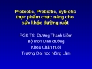 Probiotic, Prebiotic, Sybiotic thực phẩm chức năng cho sức khỏe đường ruột