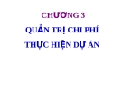 QUẢN TRỊ CHI PHÍ  THỰC HIỆN DỰ ÁN 