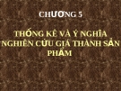 CHƯƠNG 5  THỐNG KÊ VÀ Ý NGHĨA NGHIÊN CỨU GIÁ THÀNH SẢN PHẨM 