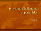 Creating challenging opportunites