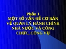 MỘT SỐ VẤN ĐỀ CƠ BẢN VỀ QUẢN LÝ HÀNH CHÍNH NHÀ NƯỚC VÀ CÔNG CHỨC, CÔNG VỤ