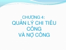 CHƯƠNG 4:  QUẢN LÝ CHI TIÊU CÔNG VÀ NỢ CÔNG