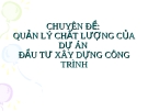 Chuyên đề 5: Quản lý chất lượng của dự án đầu tư xây dựng công trình