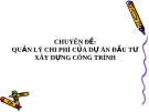 Chuyên đề 6: Quản lý chi phí của dự án đầu tư xây dựng công trình