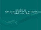 Chuyên đề 1: Tổng quan về quản lý dự án đầu tư xây dựng công trình