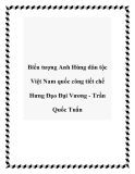 Biểu tượng Anh Hùng dân tộc Việt Nam quốc công tiết chế Hưng Đạo Đại Vương - Trần Quốc Tuấn